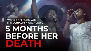 Heart-Piercing Worship Session With MIN. OSINACHI 5 MONTHS BEFORE HER DEATH