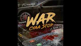 Squash ft Grim YG - War Cyaa Stop (Official Audio) Unreleased