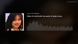 Where No God Dwells: the murder of Junko Furuta