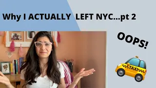 Why I ACTUALLY left NYC pt 2...(OOPS)