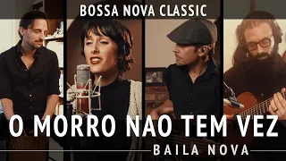 Baila Nova - O Morro Nao Tem Vez (Favela) - (Bossa Nova Classics) Quarantine Series #18