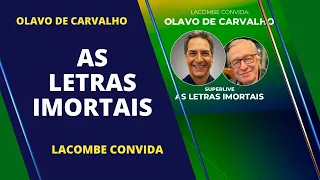 🔴 LACOMBE convida OLAVO DE CARVALHO - LETRAS IMORTAIS