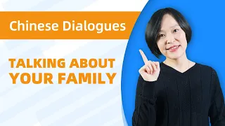 Chinese Conversations: Talk about Your Family | Learn Chinese
