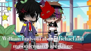 William finds out about Michael and mason(ennard) are dating | my au | past Michael x past mason(enn