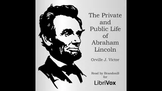 The Private and Public Life of Abraham Lincoln by Orville J. Victor | Full Audio Book