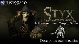Styx: Master of Shadows "Dose of his own medicine" Trophy Guide [rus199410]