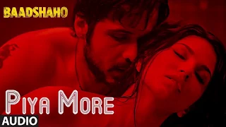 Piya More Full Song | Baadshaho | Emraan Hashmi, Sunny Leone| Mika Singh, Neeti Mohan, Ankit