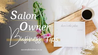 Salon Owner Business Tips | Top 3 Tips For Building A Successful Salon