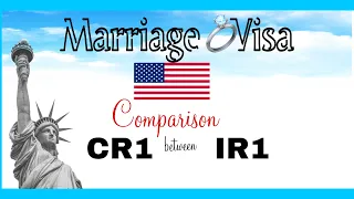 Major Differences between CR1 Visa and IR1 Marriage Visa