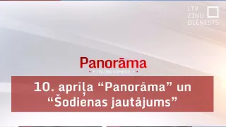 10. aprīļa "Panorāma" un "Šodienas jautājums"