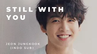 [INDO SUB] JUNGKOOK 'STILL WITH YOU' LIRIK DAN TERJEMAHAN INDO