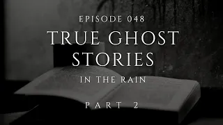 Raven's Reading Room 048 | TRUE Ghost Stories Part 2 | TRUE Scary Stories in the Rain