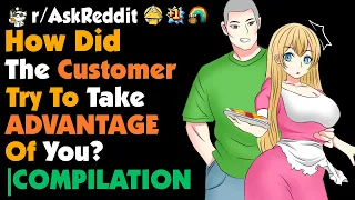 How Did The Customer Try To Take Advantage Of You?