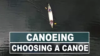 How to Choose the Right Canoe | Comparing Length, Width and Hull Shape