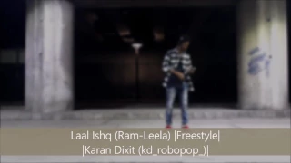 Laal Ishq (Ram-Leela) |FREESTYLE| |Karan Dixit| |kd_robopop_|