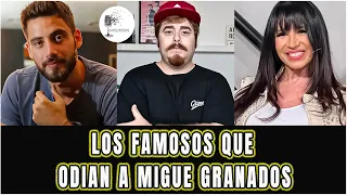 Los FAMOSOS que odian a Migue Granados