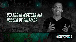 QUANDO INVESTIGAR UM NÓDULO DE PULMÃO?! l HARDWORK MEDICINA