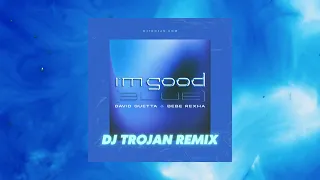 David Guetta & Bebe Rexha - I'm Good (Blue) [DJ Trojan Remix]