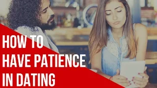 Dating Advice: The Power of Patience