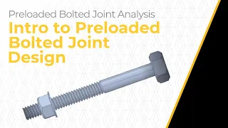 Intro to Preloaded Bolted Joint Design — Lesson 1