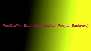 PewDiePie - Bitch Lasagna(feat. Party in Backyard)[INSTRUMENTAL]