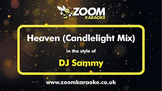 DJ Sammy - Heaven Candlelight Mix - Karaoke Version from Zoom Karaoke