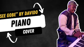 SEE GOBE by @DavidoOfficial  Piano 🎹  Cover