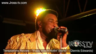 James Ross @ Temptations Review  - "Papa Was A Rollin' Stone" -  www.Jross-tv.com