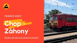 R 23517 Chop-Zàhony Train Full Ride 2021 4K (Чоп - Захонь)