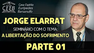 A Libertação do Sofrimento - Parte 1 - Jorge Elarrat Canto