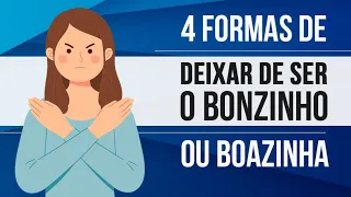 4 FORMAS DE DEIXAR DE SER O BONZINHO