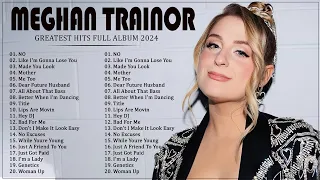 MEGHAN TRAINOR Greatest Hits Full Album 2024 - Best Songs OF MEGHAN TRAINOR Playlist 2024