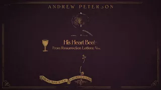 Andrew Peterson | His Heart Beats (Audio Video)