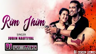 Rim Jhim Song | #Jubin Nautiyal | Mix By Dj Akhil Raja | Romantic Love Song | #Bollywood Hit Song