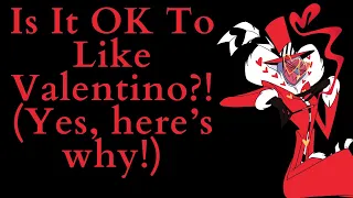 Is It OK To Like Valentino?! (Yes, here's why!) (Hazbin Hotel Video Essay)