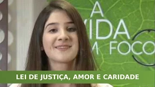 A Vida em Foco #175 - Lei de Justiça, Amor e Caridade