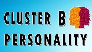 Borderline, Antisocial, and Narcissistic Personality Disorders - Cluster B
