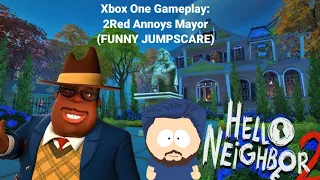 Hello Neighbor 2: Xbox One Gameplay: 2Red Annoys Mayor (To @Fluffy20241 and)