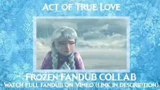 Act of True Love【Frozen FANDUB COLLAB】