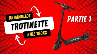 Trottinette Électrique: Pourquoi est-ce que j'ai choisi la UrbanGlide Ride 100xs ?