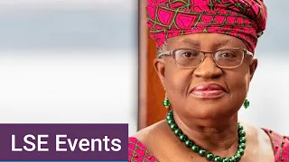 In Conversation with Ngozi Okonjo-Iweala | LSE Event