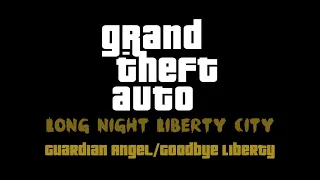 Guardian Angel/Goodbye Liberty - GTA Long Night Liberty City (MOD)