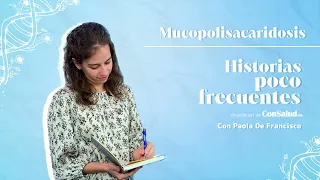 T.2 E.27.  Historias poco frecuentes - Mucopolisacaridosis