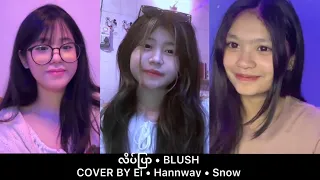 BLUSH - လိပ်ပြာ ( cover by  Ei Yati Aung, HanNway Oo and Snow)