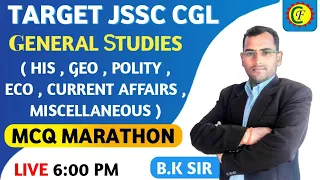 Target JSSC CGL || GENERAL STUDY || ( HIS, GEO , POL, ECO, CA , MISC ) || MARATHON CLASS BY B.K SIR