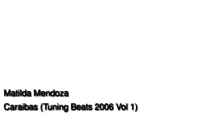Matilda Mendoza - Caraibas (Tuning Beats 2006 Vol 1)