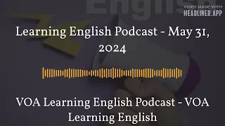 May 31 - Learning English Podcast - May 31, 2024 - Full - Center Quote 16:9