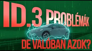 ID.3 Problémák! De valóban azok?