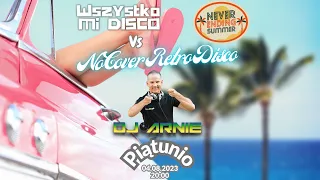 Wszystko Mi Disco Vs No Cover Retro Disco by D.J. Arnie (04.08.2023) - Never Ending Summer