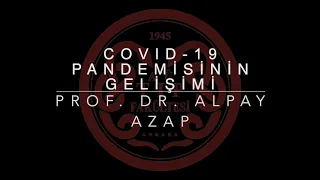6. COVID-19 PANDEMİSİNİN GELİŞİMİ - PROF. DR. ALPAY AZAP